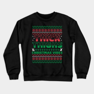 Thick Thighs and Christmas Vibes - Ugly Christmas Sweater Crewneck Sweatshirt